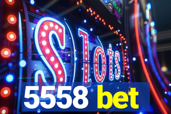 5558 bet